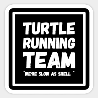 Turtle running team we're slow as shell Sticker